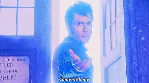 Doctor Who beckons you from the Tardis door, saying Come with me.