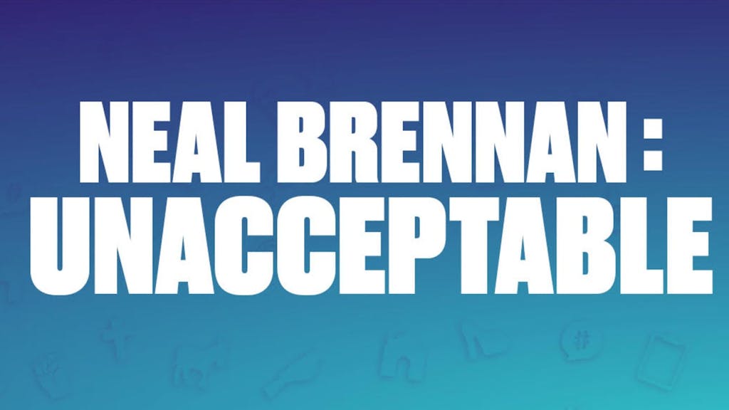 Neal Brennan: Unacceptable