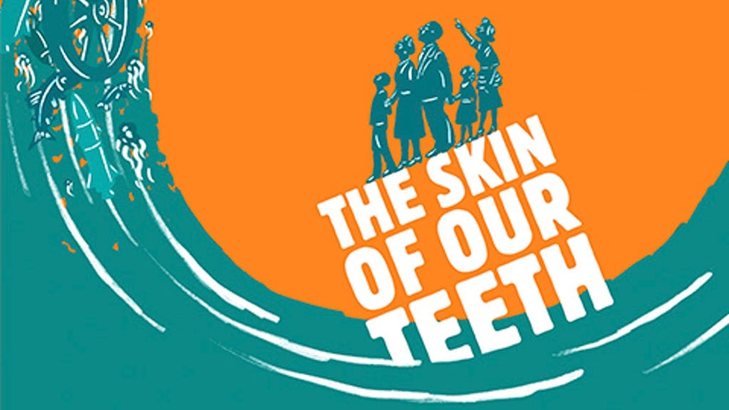The Skin of Our Teeth