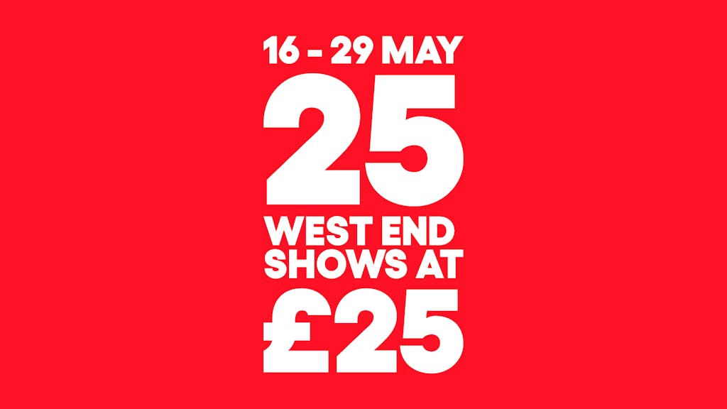 See 25 West End shows for £25